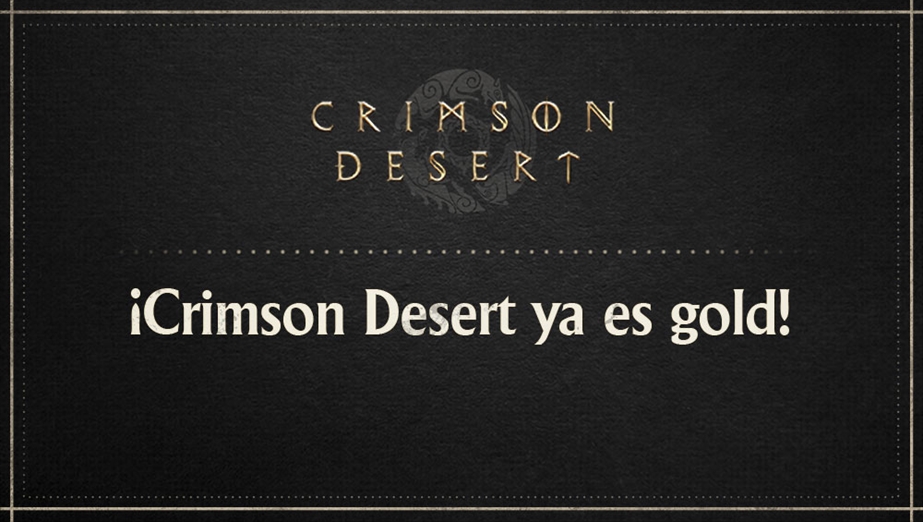 ¡Crimson Desert ya es gold!