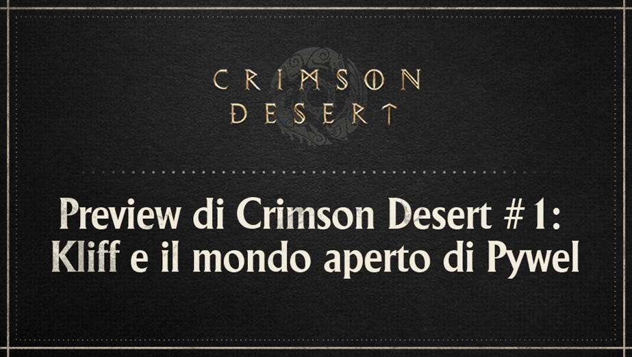 Preview di Crimson Desert #1: Kliff e il mondo aperto di Pywel