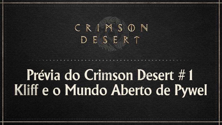 Prévia do Crimson Desert #1: Kliff e o Mundo Aberto de Pywel