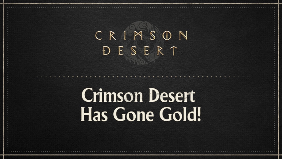 Crimson Desert Has Gone Gold!