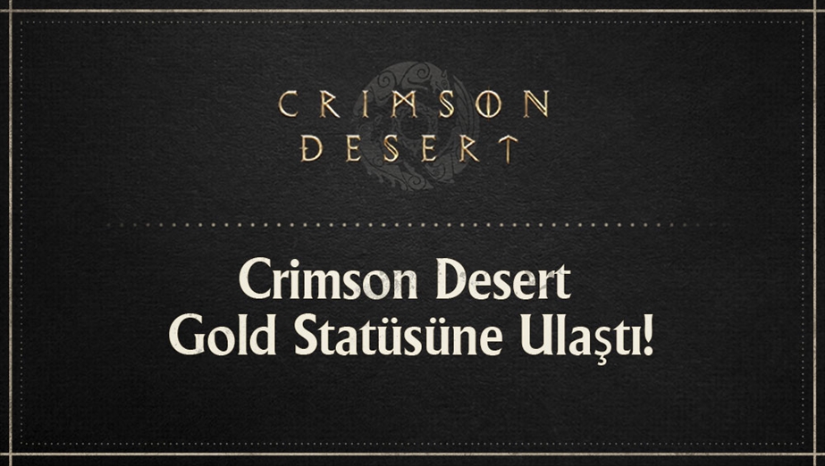 Crimson Desert Gold Statüsüne Ulaştı!