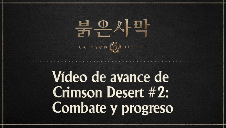 Vídeo de avance de 《Crimson Desert》 #2: Combate y progreso