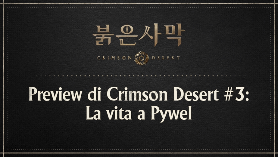 Preview di Crimson Desert #3: La vita a Pywel