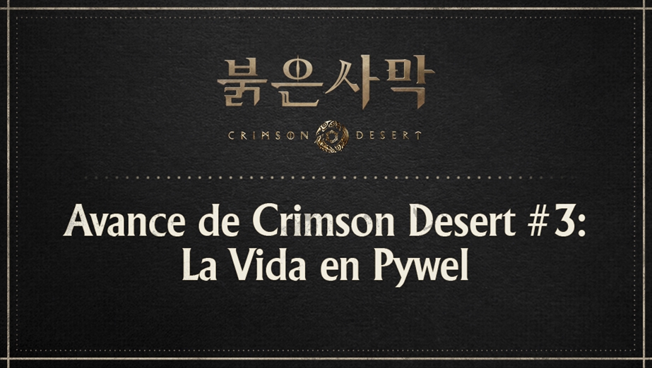 Avance de Crimson Desert #3: La Vida en Pywel