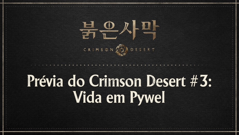 Prévia do Crimson Desert #3: Vida em Pywel
