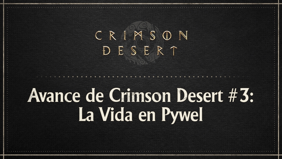 Avance de Crimson Desert #3: La Vida en Pywel