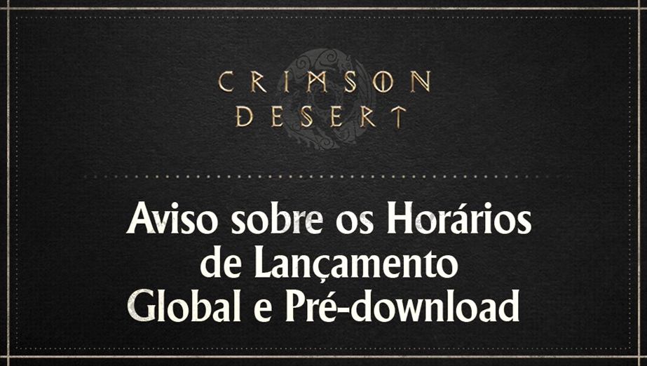 Aviso sobre os Horários de Lançamento Global e Pré-download 