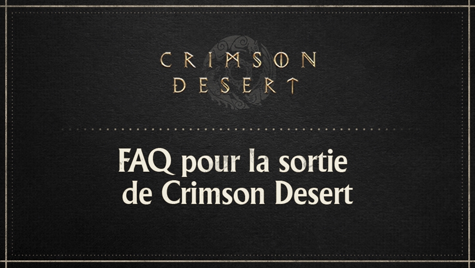 FAQ pour la sortie de Crimson Desert